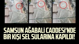 Samsun Ağabali Caddesinde Bir Kişi Sel Sularına Kapıldı