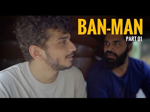 BAN MAN - Part 1 | Munawar Faruqui