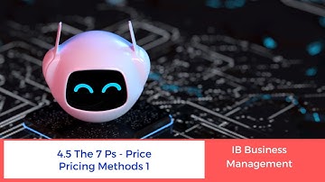 4.5 - The 7 Ps - Pricing Methods 1 - IB Business Management