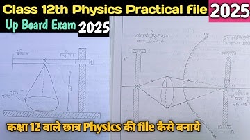 Up Board Class 12th Physics Practical file work 2025 ||कक्षा 12 वाले छात्र एसे बनाये Physics की file