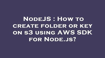 NodeJS : How to create folder or key on s3 using AWS SDK for Node.js?
