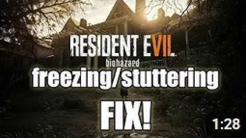 Resident Evil 7 PC Stutter & Freezing Fix