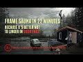 Dcouvrez les sombres secrets du frame sauna en seulement 22 minutes