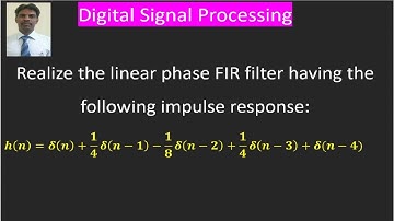 Realize Linear phase FIR filter for given h(n)