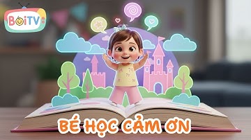 Bé Học Cảm Ơn | Nhạc Thiếu Nhi Giúp Bé Tập Thói Quen Tốt | Bối TV