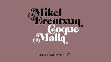 Mikel Erentxun - A un minuto de ti feat. Coque Malla  (Videoclip Oficial)