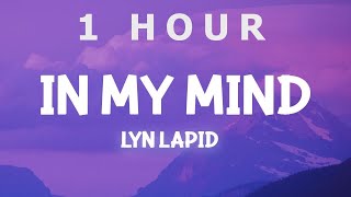 [ 1 HOUR ] Lyn Lapid - In My Mind (Lyrics) if only you knew what goes on in my mind