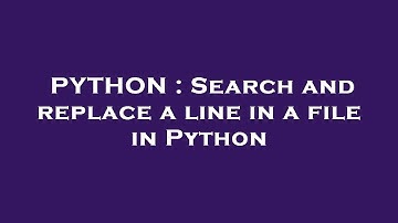PYTHON : Search and replace a line in a file in Python