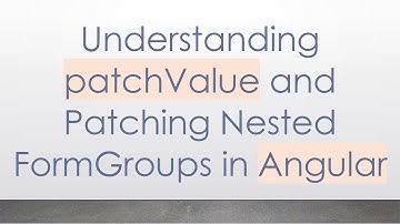 Understanding patchValue and Patching Nested FormGroups in Angular