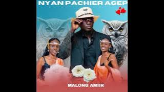 Nyan Pachier Agep____Malong Amiir new song South Sudanese music 2025
