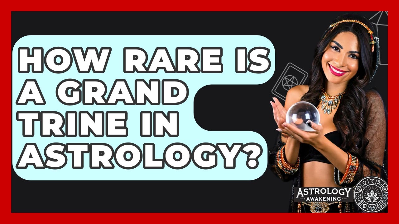 How Rare Is A Grand Trine In Astrology? - Astrology Awakening