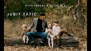 Iubit tătic - Otto Pascal & Eutih Jr's Project