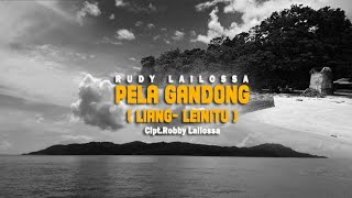 PELA GANDONG [ LIANG-LEINITU ] - RUDY LAILOSSA - LAGU AMBON TERBARU