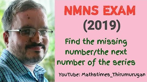 NMMS Exam 2019/Find the missing numbers in the sequences