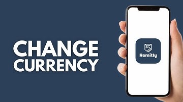 How To Change Currency In Remitly App - Step by Step