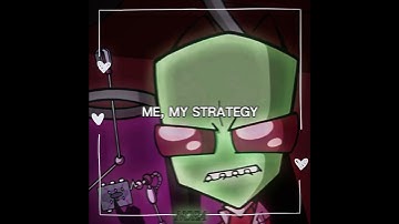 - Stradegy - #edit #invaderzim #zim