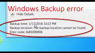 how to fix error code 0x81000006 the backup location cannot be found in windows 7