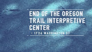 Information Explore the End of the Oregon Trail Interpretive Center Guide