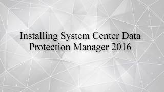 Installing Data Protection Manager 2016 and configuring  NEW DPM Modern Backup Storage