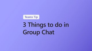 Three group chat tips for Microsoft Teams