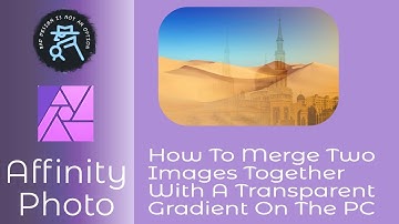 Using Affinity Photo on The  PC & Creating A Double Exposure with Transparent Gradient