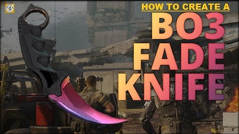HOW TO CREATE A CUSTOM KNIFE WITH A FADE?- Black Ops 3 Gameplay - PS4- 1080p