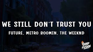 Future, Metro Boomin, The Weeknd - We Still Don't Trust You (Lyrics)