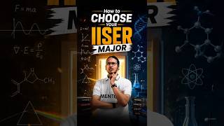 How to Choose Your IISER Major?🤯