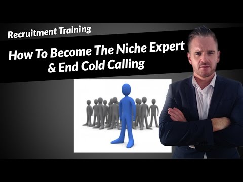 Recruitment Marketing - How To Become The Niche Expert & End Cold Calling