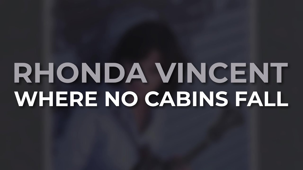 Rhonda Vincent - Where No Cabins Fall (Official Audio) - YouTube