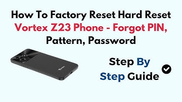 How To Factory Reset Hard Reset Vortex Z23 Phone - Forgot PIN, Pattern, Password