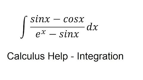 Calculus help: Integral of (sinx-cosx)/(e^x-sinx) dx - Integration techniques