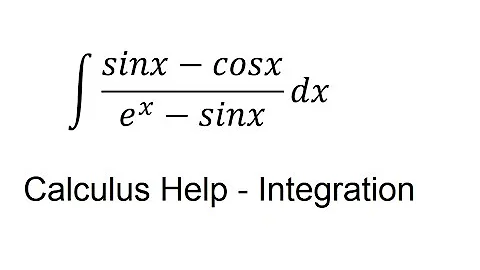 Calculus help: Integral of (sinx-cosx)/(e^x-sinx) dx - Integration techniques
