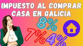 Impuesto al comprar casa en Galicia - Bonificaciones en el Impuesto de Transmisiones Patrimoniales.