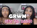 CHIT CHAT GRWM: GIRLS TALK EDITION| Frenemies,  High Standards, Knowing When to Let Go + MORE