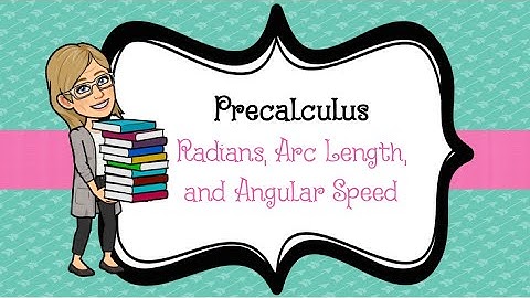 Precalculus: Radians, Arc Length, and Angular Speed Part 2