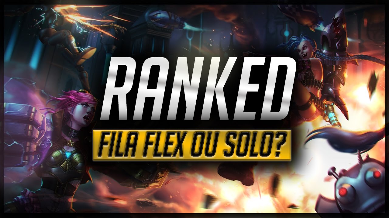 Qual fila ranqueada é melhor jogar? Flex ou Solo/Duo?