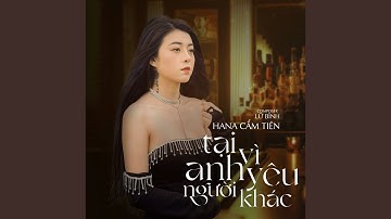 Tại Vì Anh Yêu Người Khác