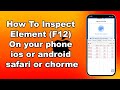 How to inspect element f12 on ios or android using safari or chorme