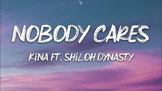 Kina - Nobody Cares (Lyrics) ft. Shiloh Dynasty
