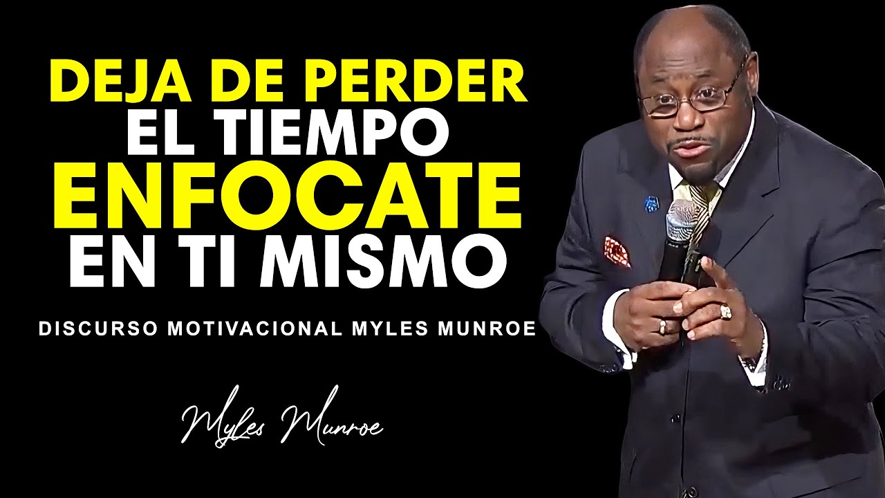 Deja de Perder Tu Tiempo, Enfócate En Ti Mismo - Motivación Myles ...