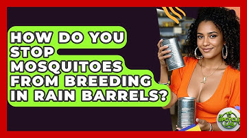 How Do You Stop Mosquitoes From Breeding In Rain Barrels? - The Upcycle Lab