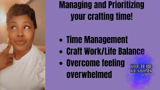 Prioritizing and Managing your Crafting Time
