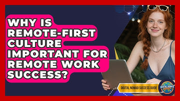 Why Is Remote-first Culture Important For Remote Work Success? - Digital Nomad Success Guide
