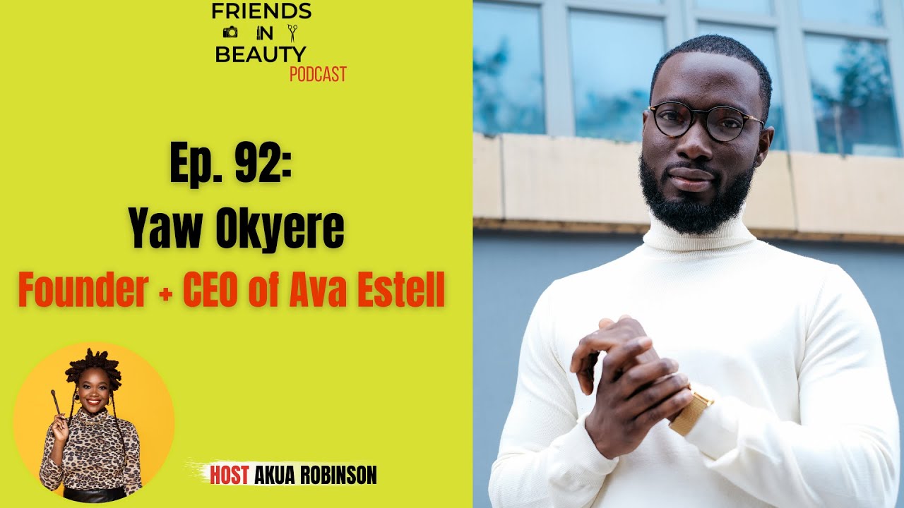 FIB Podcast Ep. 92 Yaw Okyere, CEO of Ava Estell, Creates Brand To