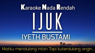 Ijuk - Iyeth Bustami Karaoke Lower Key Nada Rendah -5