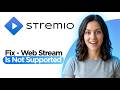 How to Fix Stremio Web Stream Is Not Supported (2026 Guide)