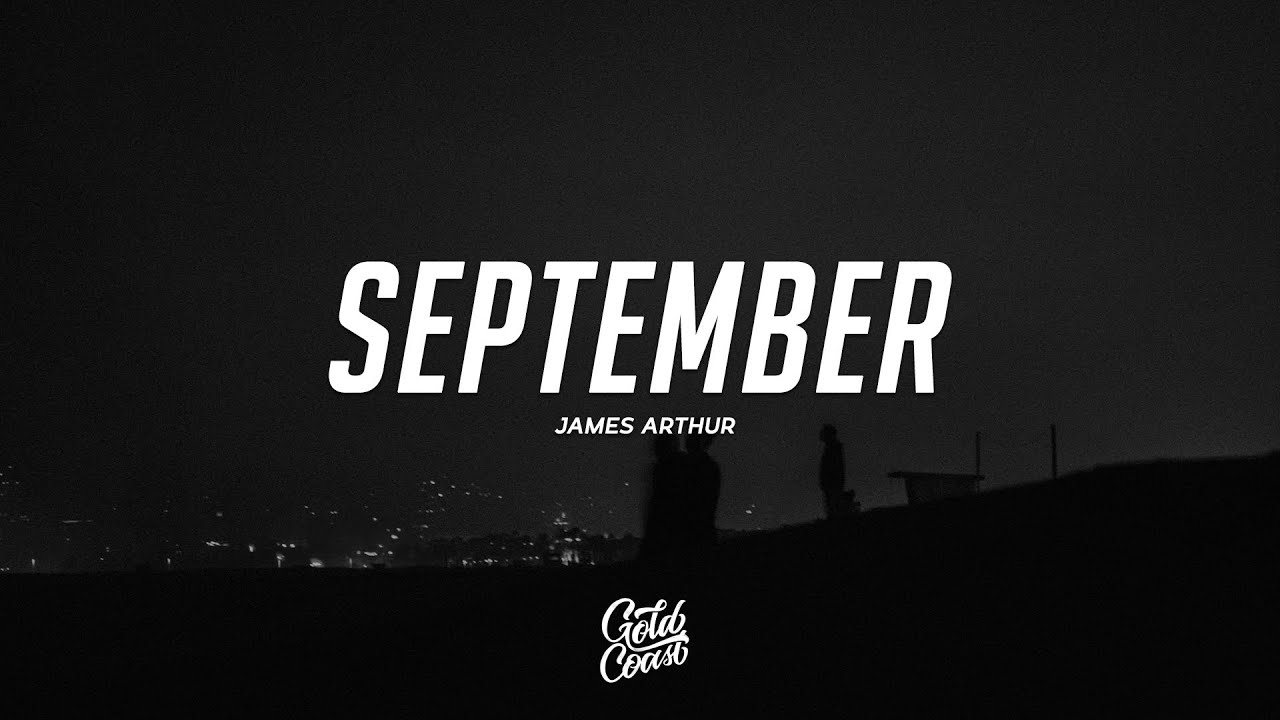 Lirik lagu september james arthur