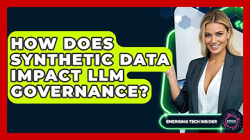 How Does Synthetic Data Impact LLM Governance? - Emerging Tech Insider
