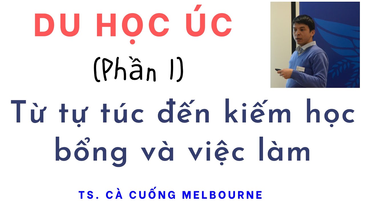 Du học úc tự túc | Du học Úc – Phần 1 – Từ  tự túc đến kiếm học bổng và việc làm   – Huy Quang Tran